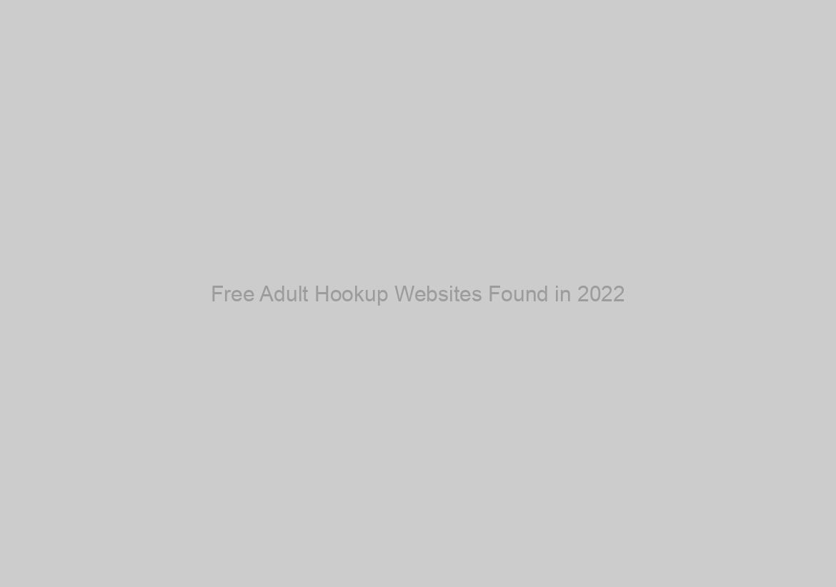 Free Adult Hookup Websites Found in 2022